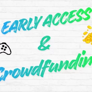 Deep dives 13 Helpful or harmful? Do Early Access and crowdfunding really work for indie developers?