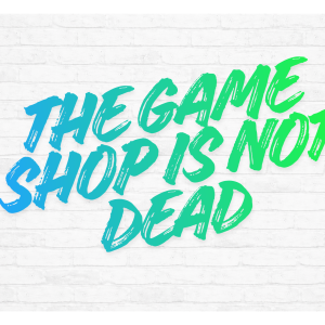 Deep dives 9 The Game Shop is not dead; it's just gone indie - Header image