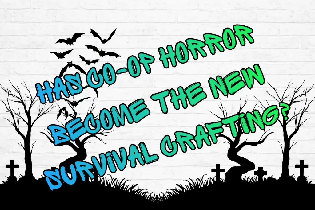 Has co-op horror become the new survival crafting? - Header image