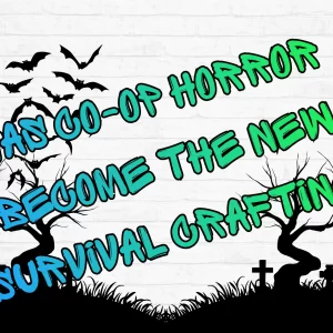 Has co-op horror become the new survival crafting? - Header image